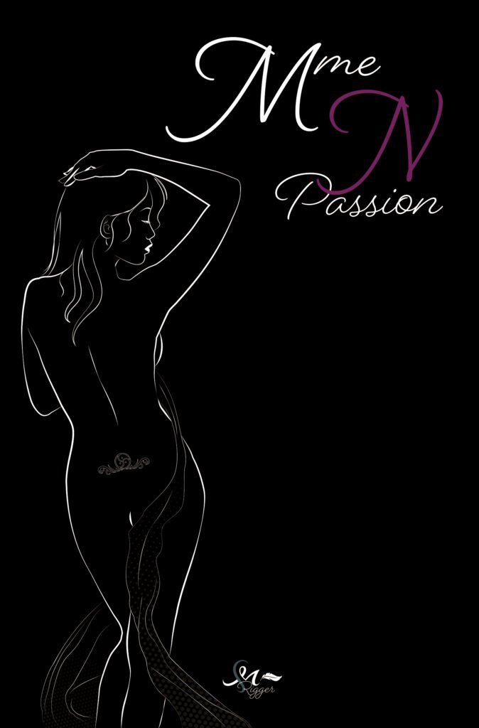 Mme N Passion - livre de l'auteure Sophie M Rigger - La tanière aux auteurs - Au repaire de l'imaginaire